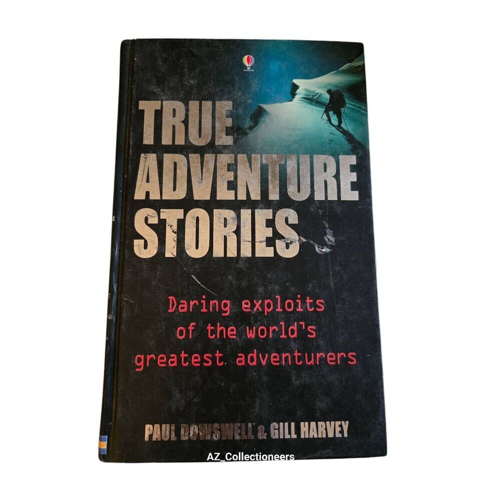 True adventure stories by Paul Dowswell & Gill Harvey - usborne - isbn 978079450